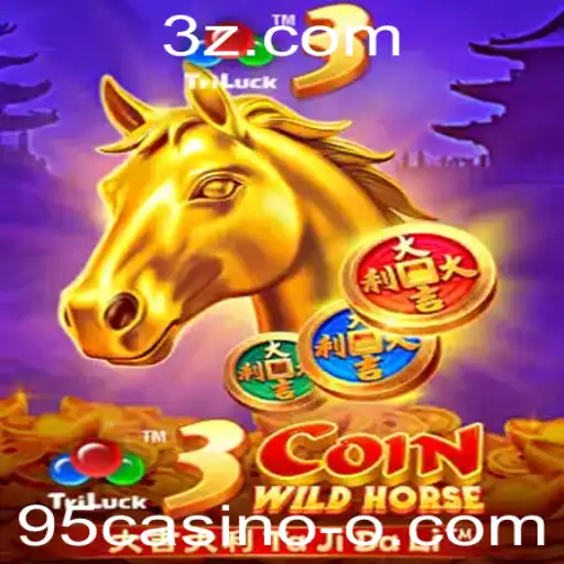 Descubra o Empolgante Mundo do Jogo 3CoinWildHorse no 95casino